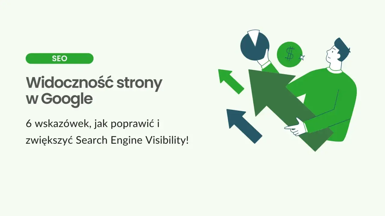 Popraw widoczność strony w Google dzięki 6 wskazówkom. Ilustracja pokazuje mężczyznę z wykresami i strzałkami wzrostu, symbolizującymi sukces w SEO.