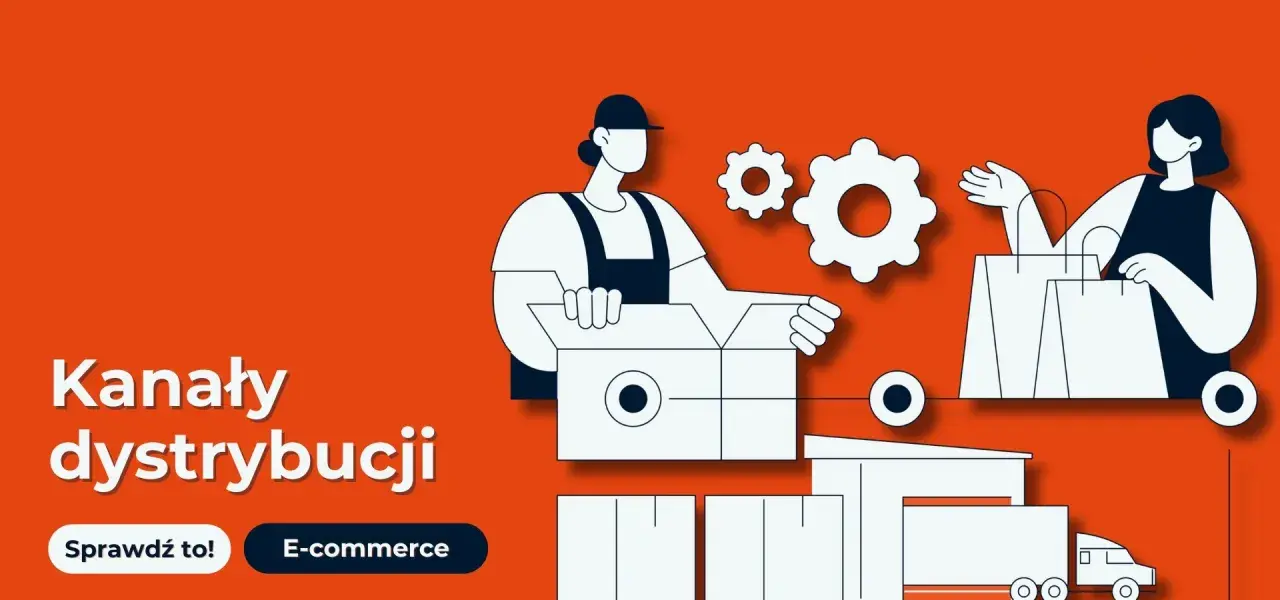 Ilustracja przedstawia proces logistyczny, od pakowania paczek po dostawę. Kluczowe są tu sprawne kanały dystrybucji, w tym e-commerce.