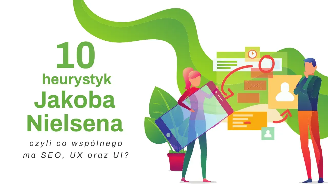 10 heurystyk Jakoba Nielsena: jak SEO, UX i UI łączą się w projektowaniu.
