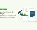 Kobieta uczy się operatorów i komend Google, by usprawnić wyszukiwanie zaawansowane informacji.