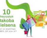 10 heurystyk Jakoba Nielsena: jak SEO, UX i UI łączą się w projektowaniu.