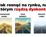 Trzy ścieżki rozwoju w sektorze FMCG: budowanie marki, dwa biznesy (brand i private label) oraz rozwój private label.