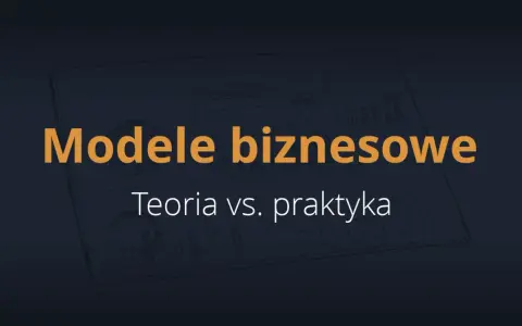 Grafika przedstawia hasło "Modele biznesowe: Teoria vs. praktyka" na tle szkicowych wykresów i diagramów.