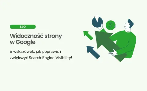 Popraw widoczność strony w Google dzięki 6 wskazówkom. Ilustracja pokazuje mężczyznę z wykresami i strzałkami wzrostu, symbolizującymi sukces w SEO.