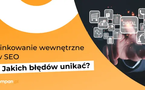 Linkowanie wewnętrzne w SEO. Unikaj błędów, by poprawić pozycjonowanie. Rozważ wymianę linków dla lepszych wyników.