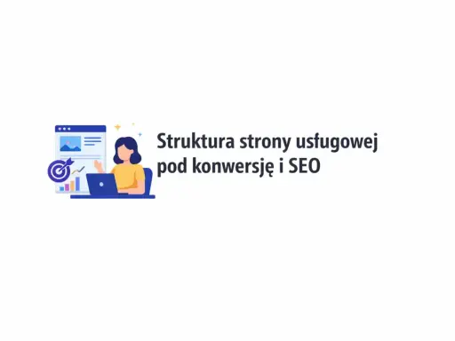 Grafika przedstawia kobietę pracującą przy laptopie, obok wykresy i cel. Tytuł: "Struktura strony usługowej pod konwersję i SEO". Kluczowe dla **prawa UX**.