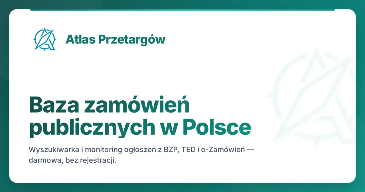 Atlas Przetarg&oacute;w: baza zam&oacute;wień publicznych w Polsce. Wyszukiwanie przetarg&oacute;w z BZP, TED i e-Zam&oacute;wień &ndash; darmowe, bez rejestracji.